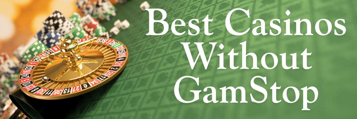 Casinos Not with GamStop A Guide to Player Freedom
