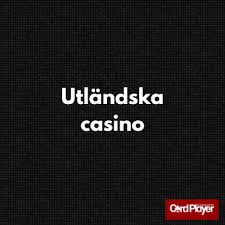 Utländska Casino En Djupdykning i Fördelar och Utmaningar Utländska Casino En Djupdykning i Fördelar och Utmaningar