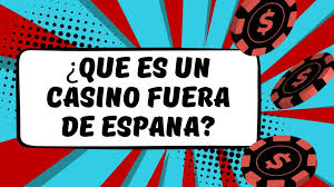 Casinos Fuera de España Todo lo que Necesitas Saber -1240574902