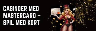 Mastercard Casinoer Din Guide til Sikker Online Spil -405981105
