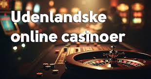 Bedste Udenlandsk Casino Find Din Favorit Spilleoplevelse